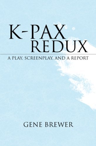 Cover for Gene Brewer · K-pax Redux: a Play, Screenplay, and a Report (Hardcover Book) (2007)