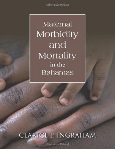 Cover for Clarice P. Ingraham · Maternal Morbidity and Mortality in the Bahamas (Paperback Book) (2011)