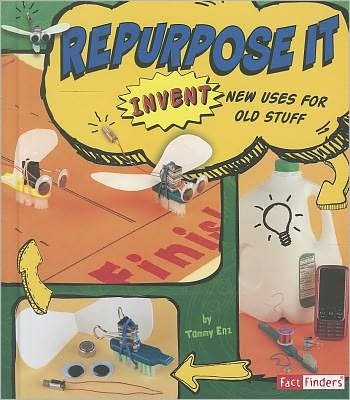 Cover for Tammy Enz · Repurpose It: Invent New Uses for Old Stuff (Invent It) (Paperback Book) (2012)