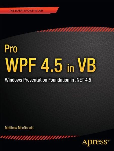 Cover for Matthew MacDonald · Pro WPF 4.5 in VB: Windows Presentation Foundation in .NET 4.5 (Paperback Bog) [1st edition] (2012)