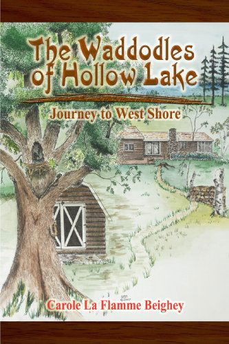 Cover for Carole La Flamme Beighey · The Waddodles of Hollow Lake: Journey to West Shore (Paperback Book) (2007)