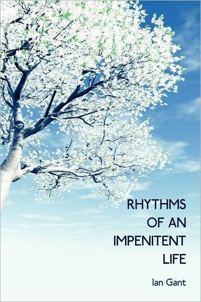 Cover for Ian Gant · Rhythms of an Impenitent Life (Innbunden bok) (2008)