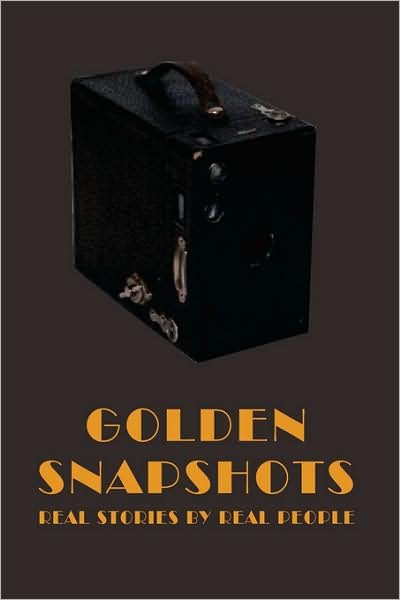 Golden Snapshots: Real Stories by Real People - Greene - Bücher - AuthorHouse - 9781434389831 - 5. September 2008