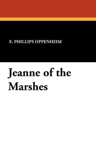 Cover for E. Phillips Oppenheim · Jeanne of the Marshes (Paperback Book) (2021)