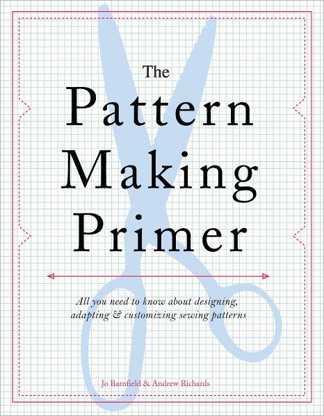 Cover for Andrew Richards · The Pattern Making Primer: All You Need to Know About Designing, Adapting, and Customizing Sewing Patterns (Paperback Book) (2012)