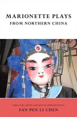 Cover for Fan Pen Li Chen · Marionette Plays from Northern China (Hardcover Book) (2017)