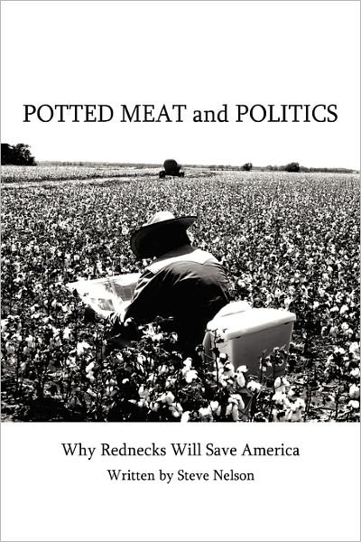 Cover for Steve Nelson · Potted Meat and Politics: Why Rednecks Will Save America (Innbunden bok) (2008)