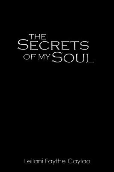 Cover for Faythe Caylao Leilani Faythe Caylao · The Secrets of My Soul (Paperback Book) (2009)