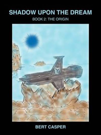 Cover for Bert Casper · Shadow Upon the Dream, Book 2: the Origin (Paperback Bog) (2009)