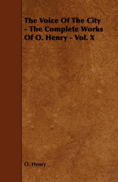 Cover for Henry O · The Voice of the City - the Complete Works of O. Henry - Vol. X (Taschenbuch) (2008)