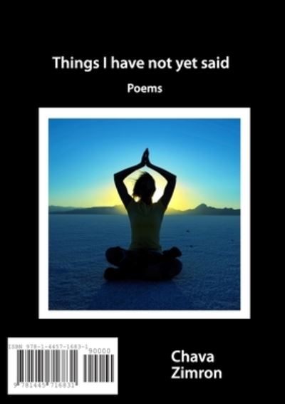 Things I Have Not yet Said - Chava Zimron - Livros - Wright Books - 9781445716831 - 25 de maio de 2010