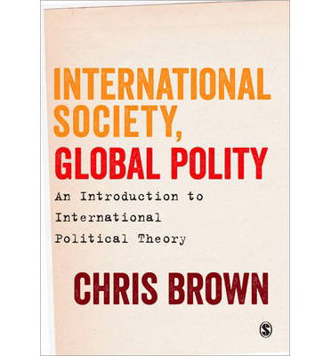 International Society, Global Polity: An Introduction to International Political Theory - Chris Brown - Libros - Sage Publications Ltd - 9781446272831 - 11 de diciembre de 2014