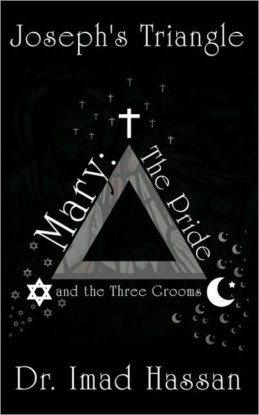 Joseph's Triangle: Mary: the Pride and the Three Grooms - Imad Hassan - Bücher - Authorhouse - 9781449060831 - 17. Dezember 2009
