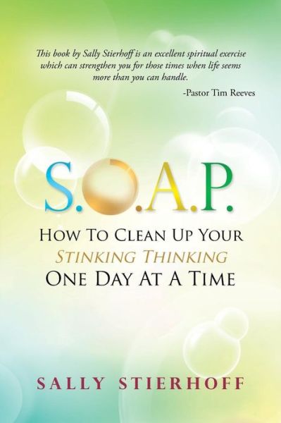 Cover for Sally Stierhoff · S.o.a.p. How to Clean Up Your Stinking Thinking One Day at a Time (Paperback Book) (2013)