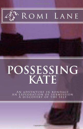 Cover for Romi Lane · Possessing Kate: an Adventure in Bondage, an Exploration of Submission, a Discovery of the Self (Taschenbuch) (2010)