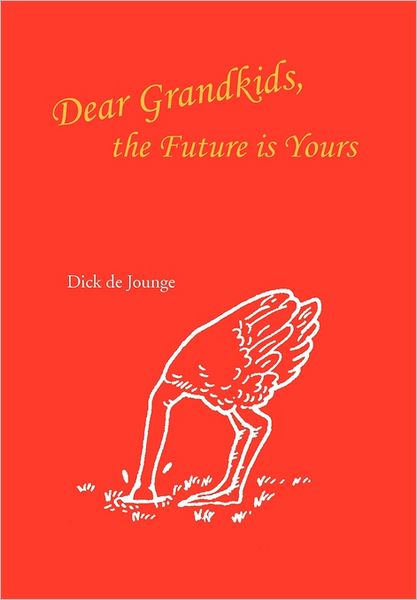 Cover for Dick De Jounge · Dear Grandkids, the Future is Yours (Hardcover Book) (2011)