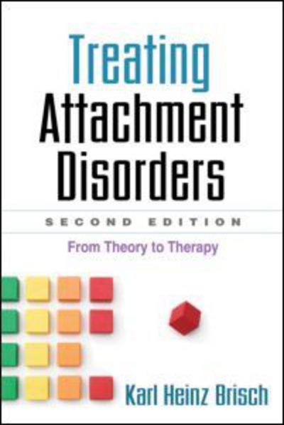 Cover for Karl Heinz Brisch · Treating Attachment Disorders, Second Edition: From Theory to Therapy (Hardcover Book) (2012)