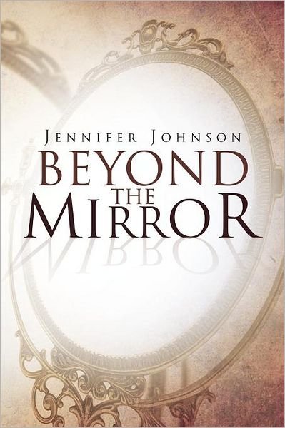 Cover for Jennifer Johnson · Beyond the Mirror (Paperback Book) (2012)
