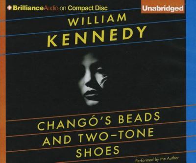 Cover for William Kennedy · Chango's Beads and Two-Tone Shoes (CD) (2012)