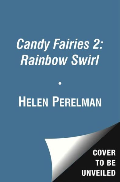 Cover for Helen Perelman · Candy Fairies 2: Rainbow Swirl (Paperback Book) (2013)