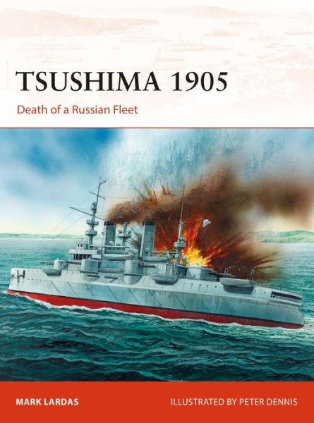 Cover for Mark Lardas · Tsushima 1905: Death of a Russian Fleet - Campaign (Paperback Book) (2018)
