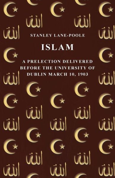 Cover for Stanley Lane-poole · Islam - a Prelection Delivered Before the University of Dublin March 10, 1903 (Paperback Book) (2015)