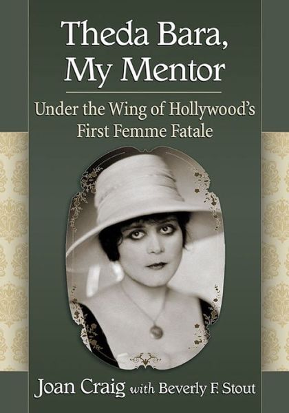 Cover for Joan Craig · Theda Bara, My Mentor: Under the Wing of Hollywood's First Femme Fatale (Paperback Book) (2016)