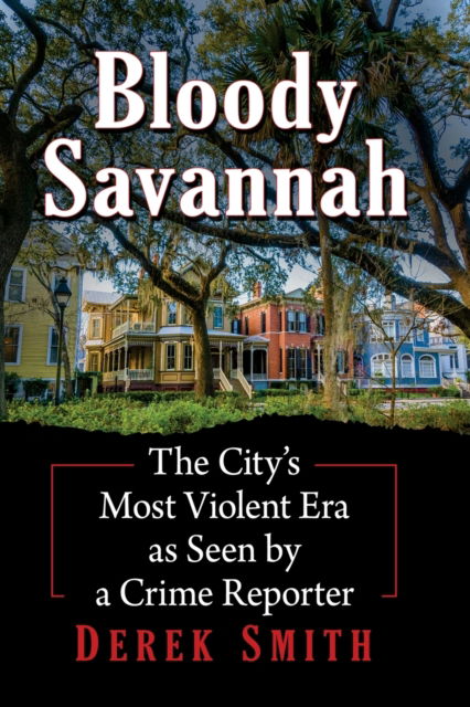 Cover for Derek Smith · Bloody Savannah: The City's Most Violent Era as Seen by a Crime Reporter (Paperback Book) (2023)