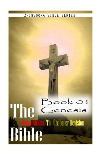 Cover for Zhingoora Bible Series · The Bible Douay-rheims, the Challoner Revision -book 01 Genesis (Paperback Book) (2012)