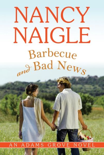 Cover for Nancy Naigle · Barbecue and Bad News - An Adams Grove Novel (Paperback Book) (2015)