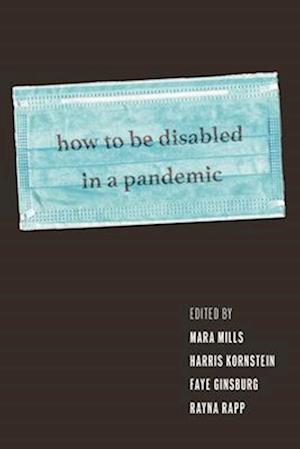 How to Be Disabled in a Pandemic -  - Böcker - New York University Press - 9781479830831 - 25 februari 2025