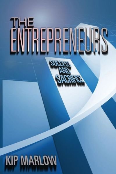 Cover for Kip Marlow · The Entrepreneurs: Success and Sacrifice (Taschenbuch) (2013)