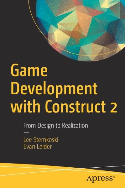 Cover for Lee Stemkoski · Game Development with Construct 2: From Design to Realization (Paperback Book) [1st edition] (2017)