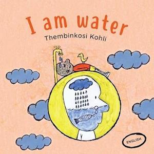 Cover for Thembinkosi Kohli · I am water (Paperback Book) (2018)