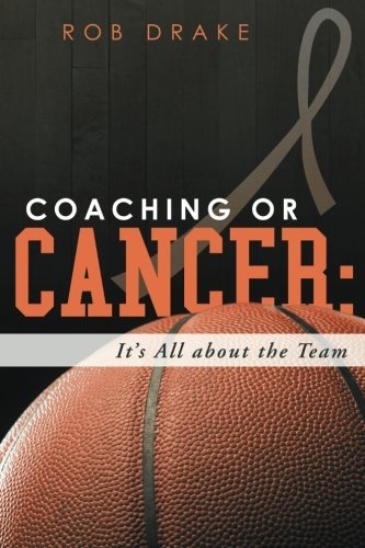 Cover for Rob Drake · Coaching or Cancer: Its All About the Team (Paperback Book) (2014)