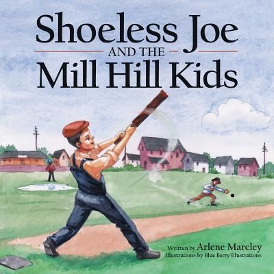 Cover for Arlene Marcley · Shoeless Joe and the Mill Hill Kids (Paperback Book) (2018)