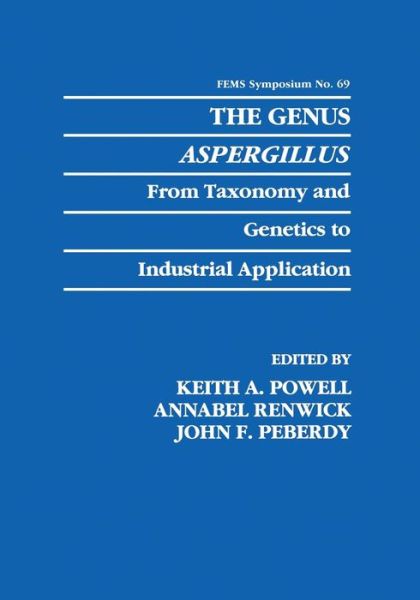 Cover for Keith a Powell · The Genus Aspergillus: From Taxonomy and Genetics to Industrial Application - F.E.M.S. Symposium Series (Paperback Book) [Softcover reprint of the original 1st ed. 1994 edition] (2013)