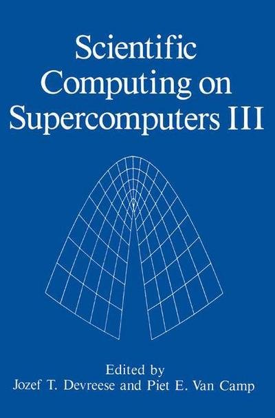 Cover for J T Devreese · Scientific Computing on Supercomputers III (Softcover Reprint of the Origi) (Pocketbok) [Softcover Reprint of the Original 1st Ed. 1992 edition] (2013)