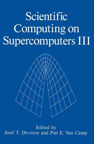 Cover for J T Devreese · Scientific Computing on Supercomputers III (Softcover Reprint of the Origi) (Paperback Book) [Softcover Reprint of the Original 1st Ed. 1992 edition] (2013)