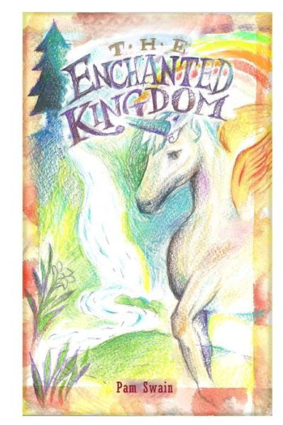 Cover for Ms Pam Swain · The Enchanted Kingdom (Paperback Bog) (2013)