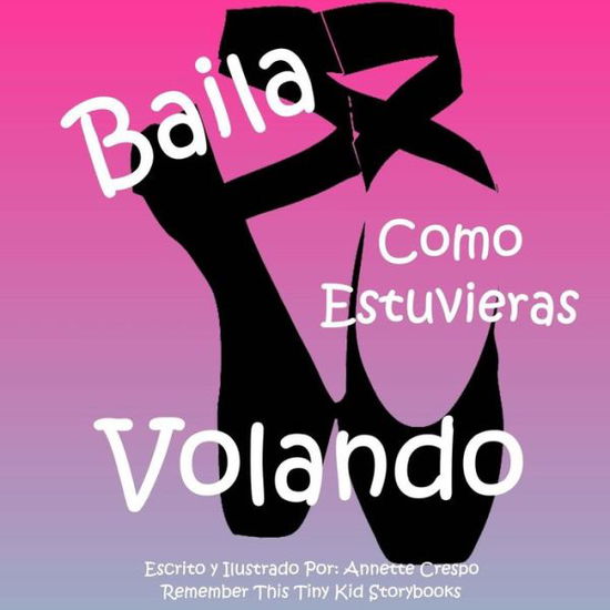 Cover for Remember This Tiny Kid Storybooks · Baila Como Estuvieras Volando (Paperback Book) (2011)