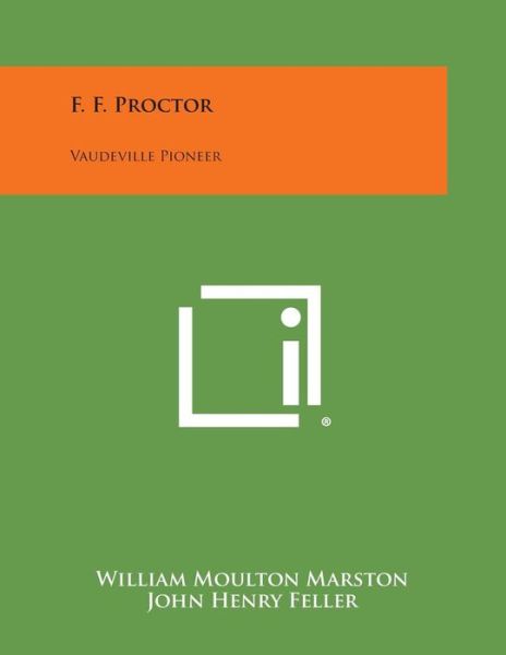 Cover for William Moulton Marston · F. F. Proctor: Vaudeville Pioneer (Paperback Book) (2013)