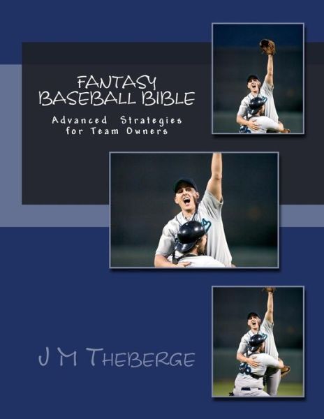 Cover for Mr J M Theberge · Fantasy Baseball Bible: Advanced Techniques and Strategies (Paperback Bog) (2013)