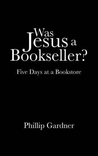 Cover for Phillip Gardner · Was Jesus a Bookseller?: Five Days at a Bookstore (Pocketbok) (2014)