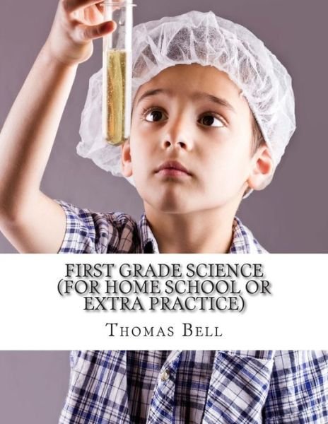 Cover for Thomas Bell · First Grade Science (For Home School or Extra Practice) (Paperback Book) (2014)