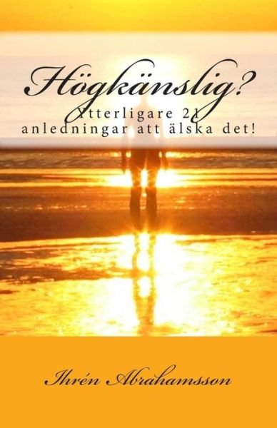 Cover for Ihren Abrahamsson · Hogkanslig?: Ytterligare 21 Anledningar Att Alska Det! (Paperback Book) (2014)