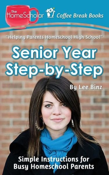 Cover for Lee Binz · Senior Year Step-by-step: Simple Instructions for Busy Homeschool Parents (Pocketbok) (2014)