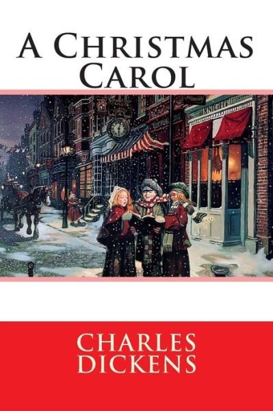 A Christmas Carol - Charles Dickens - Livros - Createspace - 9781503212831 - 28 de novembro de 2014