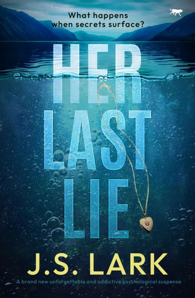 Cover for J. S. Lark · Her Last Lie: A brand new unforgettable and addictive psychological suspense (Paperback Book) (2023)