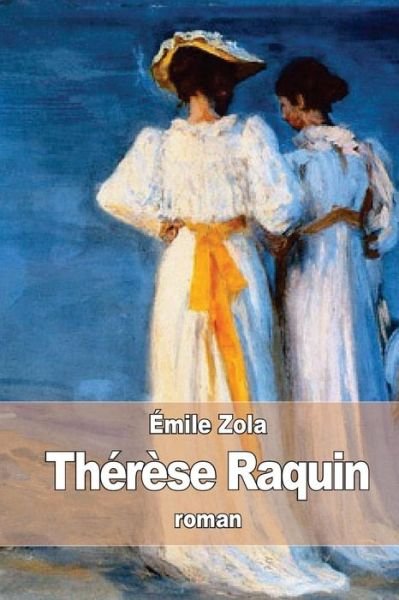 Therese Raquin - Emile Zola - Boeken - Createspace - 9781511963831 - 30 april 2015